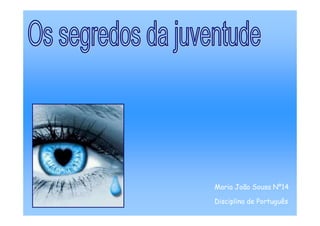 Maria João Sousa Nº14

Disciplina de Português
 