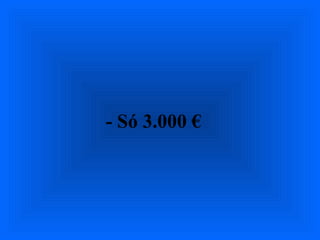 - Só 3.000 €
 