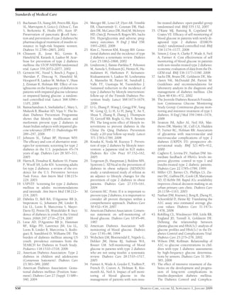 13. Buchanan TA, Xiang AH, Peters RK, Kjos
SL, Marroquin A, Goico J, Ochoa C, Tan
S, Berkowitz K, Hodis HN, Azen SP:
Preservation of pancreatic ␤-cell func-
tion and prevention of type 2 diabetes by
pharmacological treatment of insulin re-
sistance in high-risk hispanic women.
Diabetes 51:2796–2803, 2002
14. Chiasson JL, Josse RG, Gomis R,
Hanefeld M, Karasik A, Laakso M: Acar-
bose for prevention of type 2 diabetes
mellitus: the STOP-NIDDM randomised
trial. Lancet 359:2072–2077, 2002
15. Gerstein HC, Yusuf S, Bosch J, Pogue J,
Sheridan P, Dinccag N, Hanefeld M,
Hoogwerf B, Laakso M, Mohan V, Shaw
J, Zinman B, Holman RR: Effect of ros-
iglitazone on the frequency of diabetes in
patients with impaired glucose tolerance
or impaired fasting glucose: a random-
ised controlled trial. Lancet 368:1096–
1105, 2006
16. Ramachandran A, Snehalatha C, Mary S,
Mukesh B, Bhaskar AD, Vijay V: The In-
dian Diabetes Prevention Programme
shows that lifestyle modiﬁcation and
metformin prevent type 2 diabetes in
Asian Indian subjects with impaired glu-
cose tolerance (IDPP-1). Diabetologia 49:
289–297, 2006
17. Johnson SL, Tabaei BP, Herman WH:
The efﬁcacy and cost of alternative strat-
egies for systematic screening for type 2
diabetes in the U.S. population 45–74
years of age. Diabetes Care 28:307–311,
2005
18. Harris R, Donahue K, Rathore SS, Frame
P, Woolf SH, Lohr KN: Screening adults
for type 2 diabetes: a review of the evi-
dence for the U.S. Preventive Services
Task Force. Ann Intern Med 138:215–
229, 2003
19. USPSTF: Screening for type 2 diabetes
mellitus in adults: recommendations
and rationale. Ann Intern Med 138:212–
214, 2003
20. Dabelea D, Bell RA, D’Agostino RB Jr,
Imperatore G, Johansen JM, Linder B,
Liu LL, Loots B, Marcovina S, Mayer-
Davis EJ, Pettitt DJ, Waitzfelder B: Inci-
dence of diabetes in youth in the United
States. JAMA 297:2716–2724, 2007
21. Liese AD, D’Agostino RB Jr, Hamman
RF, Kilgo PD, Lawrence JM, Liu LL,
Loots B, Linder B, Marcovina S, Rodri-
guez B, Standiford D, Williams DE: The
burden of diabetes mellitus among US
youth: prevalence estimates from the
SEARCH for Diabetes in Youth Study.
Pediatrics 118:1510–1518, 2006
22. American Diabetes Association: Type 2
diabetes in children and adolescents
(Consensus Statement). Diabetes Care
23:381–389, 2000
23. American Diabetes Association: Gesta-
tional diabetes mellitus (Position State-
ment). Diabetes Care 27 (Suppl. 1):S88–
S90, 2004
24. Metzger BE, Lowe LP, Dyer AR, Trimble
ER, Chaovarindr U, Coustan DR, Had-
den DR, McCance DR, Hod M, McIntyre
HD, Oats JJ, Persson B, Rogers MS, Sacks
DA: Hyperglycemia and adverse preg-
nancy outcomes. N Engl J Med 358:
1991–2002, 2008
25. Kim C, Newton KM, Knopp RH: Gesta-
tional diabetes and the incidence of type
2 diabetes: a systematic review. Diabetes
Care 25:1862–1868, 2002
26. Lindstrom J, Ilanne-Parikka P, Peltonen
M, Aunola S, Eriksson JG, Hemio K, Ha-
malainen H, Harkonen P, Keinanen-
Kiukaanniemi S, Laakso M, Louheranta
A, Mannelin M, Paturi M, Sundvall J,
Valle TT, Uusitupa M, Tuomilehto J:
Sustained reduction in the incidence of
type 2 diabetes by lifestyle intervention:
follow-up of the Finnish Diabetes Pre-
vention Study. Lancet 368:1673–1679,
2006
27. Li G, Zhang P, Wang J, Gregg EW, Yang
W, Gong Q, Li H, Li H, Jiang Y, An Y,
Shuai Y, Zhang B, Zhang J, Thompson
TJ, Gerzoff RB, Roglic G, Hu Y, Bennett
PH: The long-term effect of lifestyle in-
terventions to prevent diabetes in the
China Da Qing Diabetes Prevention
Study: a 20-year follow-up study. Lancet
371:1783–1789, 2008
28. Kosaka K, Noda M, Kuzuya T: Preven-
tion of type 2 diabetes by lifestyle inter-
vention: a Japanese trial in IGT males.
Diabetes Res Clin Pract 67:152–162,
2005
29. Torgerson JS, Hauptman J, Boldrin MN,
Sjostrom L: XENical in the prevention of
diabetes in obese subjects (XENDOS)
study: a randomized study of orlistat as
an adjunct to lifestyle changes for the
prevention of type 2 diabetes in obese
patients. Diabetes Care 27:155–161,
2004
30. Gerstein HC: Point: If it is important to
prevent type 2 diabetes, it is important to
consider all proven therapies within a
comprehensive approach. Diabetes Care
30:432–434, 2007
31. American Diabetes Association: Consen-
sus statement on self-monitoring of
blood glucose. Diabetes Care 10:95–99,
1987
32. American Diabetes Asociation: Self-
monitoring of blood glucose. Diabetes
Care 17:81–86, 1994
33. Welschen LM, Bloemendal E, Nijpels G,
Dekker JM, Heine RJ, Stalman WA,
Bouter LM: Self-monitoring of blood
glucose in patients with type 2 diabetes
who are not using insulin: a systematic
review. Diabetes Care 28:1510–1517,
2005
34. Farmer A, Wade A, Goyder E, Yudkin P,
French D, Craven A, Holman R, Kin-
month AL, Neil A: Impact of self moni-
toring of blood glucose in the
management of patients with non-insu-
lin treated diabetes: open parallel group
randomised trial. BMJ 335:132, 2007
35. O’Kane MJ, Bunting B, Copeland M,
Coates VE: Efﬁcacy of self monitoring of
blood glucose in patients with newly di-
agnosed type 2 diabetes (ESMON
study): randomised controlled trial. BMJ
336:1174–1177, 2008
36. Simon J, Gray A, Clarke P, Wade A, Neil
A, Farmer A: Cost effectiveness of self
monitoring of blood glucose in patients
with non-insulin treated type 2 diabetes:
economic evaluation of data from the Di-
GEM trial. BMJ 336:1177–1180, 2008
37. Sacks DB, Bruns DE, Goldstein DE, Ma-
claren NK, McDonald JM, Parrott M:
Guidelines and recommendations for
laboratory analysis in the diagnosis and
management of diabetes mellitus. Clin
Chem 48:436–472, 2002
38. The Juvenile Diabetes Research Founda-
tion Continuous Glucose Monitoring
Study Group: Continuous glucose mon-
itoring and intensive treatment of type 1
diabetes. N Engl J Med 359:1464–1476,
2008
39. Stratton IM, Adler AI, Neil HA, Mat-
thews DR, Manley SE, Cull CA, Hadden
D, Turner RC, Holman RR: Association
of glycaemia with macrovascular and
microvascular complications of type 2
diabetes (UKPDS 35): prospective ob-
servational study. BMJ 321:405–412,
2000
40. Cagliero E, Levina EV, Nathan DM: Im-
mediate feedback of HbA1c levels im-
proves glycemic control in type 1 and
insulin-treated type 2 diabetic patients.
Diabetes Care 22:1785–1789, 1999
41. Miller CD, Barnes CS, Phillips LS, Zie-
mer DC, Gallina DL, Cook CB, Maryman
SD, El Kebbi IM: Rapid A1c availability
improves clinical decision-making in an
urban primary care clinic. Diabetes Care
26:1158–1163, 2003
42. Nathan DM, Kuenen J, Borg R, Zheng H,
Schoenfeld D, Heine RJ: Translating the
A1C assay into estimated average glu-
cose values. Diabetes Care 31:1473–
1478, 2008
43. Rohlﬁng CL, Wiedmeyer HM, Little RR,
England JD, Tennill A, Goldstein DE:
Deﬁning the relationship between
plasma glucose and HbA(1c): analysis of
glucose proﬁles and HbA(1c) in the Di-
abetes Control and Complications Trial.
Diabetes Care 25:275–278, 2002
44. Wilson DM, Kollman: Relationship of
A1C to glucose concentrations in chil-
dren with type 1 diabetes: assessments
by high-frequency glucose determina-
tions by sensors. Diabetes Care 31:381–
385, 2008
45. The effect of intensive treatment of dia-
betes on the development and progres-
sion of long-term complications in
insulin-dependent diabetes mellitus.
The Diabetes Control and Complica-
Standards of Medical Care
S50 DIABETES CARE, VOLUME 32, SUPPLEMENT 1, JANUARY 2009
 
