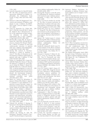 1720, 1995
232. Lewis EJ, Hunsicker LG, Bain RP, Rohde
RD: The effect of angiotensin-convert-
ing-enzyme inhibition on diabetic ne-
phropathy: the Collaborative Study
Group. N Engl J Med 329:1456–1462,
1993
233. Remuzzi G, Macia M, Ruggenenti P: Pre-
vention and treatment of diabetic renal
disease in type 2 diabetes: the BENE-
DICT study. J Am Soc Nephrol 17:S90–
S97, 2006
234. Lewis EJ, Hunsicker LG, Clarke WR,
Berl T, Pohl MA, Lewis JB, Ritz E, Atkins
RC, Rohde R, Raz I: Renoprotective ef-
fect of the angiotensin-receptor antago-
nist irbesartan in patients with
nephropathy due to type 2 diabetes.
N Engl J Med 345:851–860, 2001
235. Brenner BM, Cooper ME, de Zeeuw D,
Keane WF, Mitch WE, Parving HH, Re-
muzzi G, Snapinn SM, Zhang Z, Shahin-
far S: Effects of losartan on renal and
cardiovascular outcomes in patients
with type 2 diabetes and nephropathy.
N Engl J Med 345:861–869, 2001
236. Parving HH, Lehnert H, Brochner-
Mortensen J, Gomis R, Andersen S,
Arner P: The effect of irbesartan on the
development of diabetic nephropathy in
patients with type 2 diabetes. N Engl
J Med 345:870–878, 2001
237. Pepine CJ, Handberg EM, Cooper-De-
Hoff RM, Marks RG, Kowey P, Messerli
FH, Mancia G, Cangiano JL, Garcia-Bar-
reto D, Keltai M, Erdine S, Bristol HA,
Kolb HR, Bakris GL, Cohen JD, Parmley
WW: A calcium antagonist vs a non-cal-
cium antagonist hypertension treatment
strategy for patients with coronary artery
disease: the International Verapamil-
Trandolapril study (INVEST): a ran-
domized controlled trial. JAMA
290:2805–2816, 2003
238. Bakris GL, Siomos M, Richardson D,
Janssen I, Bolton WK, Hebert L, Agarwal
R, Catanzaro D: ACE inhibition or an-
giotensin receptor blockade: impact on
potassium in renal failure: VAL-K Study
Group. Kidney Int 58:2084–2092, 2000
239. Mogensen CE, Neldam S, Tikkanen I,
Oren S, Viskoper R, Watts RW, Cooper
ME: Randomised controlled trial of dual
blockade of renin-angiotensin system in
patients with hypertension, microalbu-
minuria, and non-insulin dependent di-
abetes: the candesartan and lisinopril
microalbuminuria (CALM) study. BMJ
321:1440–1444, 2000
240. Schjoedt KJ, Jacobsen P, Rossing K,
Boomsma F, Parving HH: Dual blockade
of the renin-angiotensin-aldosterone
system in diabetic nephropathy: the role
of aldosterone. Horm Metab Res 37
(Suppl. 1):4–8, 2005
241. Schjoedt KJ, Rossing K, Juhl TR,
Boomsma F, Rossing P, Tarnow L, Parv-
ing HH: Beneﬁcial impact of spironolac-
tone in diabetic nephropathy. Kidney Int
68:2829–2836, 2005
242. Parving HH, Persson F, Lewis JB, Lewis
EJ, Hollenberg NK: Aliskiren combined
with losartan in type 2 diabetes and ne-
phropathy. N Engl J Med 358:2433–
2446, 2008
243. Pijls LT, de Vries H, Donker AJ, van Eijk
JT: The effect of protein restriction on
albuminuria in patients with type 2 dia-
betes mellitus: a randomized trial. Neph-
rol Dial Transplant 14:1445–1453, 1999
244. Pedrini MT, Levey AS, Lau J, Chalmers
TC, Wang PH: The effect of dietary pro-
tein restriction on the progression of di-
abetic and nondiabetic renal diseases: a
meta-analysis. Ann Intern Med 124:627–
632, 1996
245. Hansen HP, Tauber-Lassen E, Jensen
BR, Parving HH: Effect of dietary protein
restriction on prognosis in patients with
diabetic nephropathy. Kidney Int
62:220–228, 2002
246. Kasiske BL, Lakatua JD, Ma JZ, Louis TA:
A meta-analysis of the effects of dietary
protein restriction on the rate of decline
in renal function. Am J Kidney Dis 31:
954–961, 1998
247. Eknoyan G, Hostetter T, Bakris GL, He-
bert L, Levey AS, Parving HH, Steffes
MW, Toto R: Proteinuria and other
markers of chronic kidney disease: a po-
sition statement of the national kidney
foundation (NKF) and the national insti-
tute of diabetes and digestive and kidney
diseases (NIDDK). Am J Kidney Dis 42:
617–622, 2003
248. Levey AS, Coresh J, Balk E, Kausz AT,
Levin A, Steffes MW, Hogg RJ, Perrone
RD, Lau J, Eknoyan G: National Kidney
Foundation practice guidelines for
chronic kidney disease: evaluation, clas-
siﬁcation, and stratiﬁcation. Ann Intern
Med 139:137–147, 2003
249. Kramer H, Molitch ME: Screening for
kidney disease in adults with diabetes.
Diabetes Care 28:1813–1816, 2005
250. Kramer HJ, Nguyen QD, Curhan G, Hsu
CY: Renal insufﬁciency in the absence of
albuminuria and retinopathy among
adults with type 2 diabetes mellitus.
JAMA 289:3273–3277, 2003
251. Tsalamandris C, Allen TJ, Gilbert RE,
Sinha A, Panagiotopoulos S, Cooper ME,
Jerums G: Progressive decline in renal
function in diabetic patients with and
without albuminuria. Diabetes 43:649–
655, 1994
252. Levey AS, Bosch JP, Lewis JB, Greene T,
Rogers N, Roth D: A more accurate
method to estimate glomerular ﬁltration
rate from serum creatinine: a new pre-
diction equation: Modiﬁcation of Diet in
Renal Disease Study Group. Ann Intern
Med 130:461–470, 1999
253. Levinsky NG: Specialist evaluation in
chronic kidney disease: too little, too
late. Ann Intern Med 137:542–543, 2002
254. American Diabetes Association: Ne-
phropathy in diabetes (Position State-
ment). Diabetes Care 27 (Suppl. 1):S79–
S83, 2004
255. Klein R: Hyperglycemia and microvas-
cular and macrovascular disease in dia-
betes. Diabetes Care 18:258–268, 1995
256. Estacio RO, McFarling E, Biggerstaff S,
Jeffers BW, Johnson D, Schrier RW:
Overt albuminuria predicts diabetic ret-
inopathy in Hispanics with NIDDM. Am
J Kidney Dis 31:947–953, 1998
257. Leske MC, Wu SY, Hennis A, Hyman L,
Nemesure B, Yang L, Schachat AP: Hy-
perglycemia, blood pressure, and the
9-year incidence of diabetic retinopathy:
the Barbados Eye Studies. Ophthalmology
112:799–805, 2005
258. Fong DS, Aiello LP, Ferris FL III, Klein R:
Diabetic retinopathy. Diabetes Care 27:
2540–2553, 2004
259. DCCT: Effect of pregnancy on microvas-
cular complications in the diabetes con-
trol and complications trial: The
Diabetes Control and Complications
Trial Research Group. Diabetes Care 23:
1084–1091, 2000
260. The Diabetic Retinopathy Study (DRS)
Research Group: Preliminary report on
the effects of photocoagulation therapy:
DRS Report #1. Am J Ophthalmol 81:
383–396, 1976
261. Photocoagulation for diabetic macular
edema: Early Treatment Diabetic Reti-
nopathy Study report number 1: Early
Treatment Diabetic Retinopathy Study
Research Group. Arch Ophthalmol 103:
1796–1806, 1985
262. Klein R, Klein BE, Moss SE, Davis MD,
DeMets DL: The Wisconsin epidemio-
logic study of diabetic retinopathy. II.
Prevalence and risk of diabetic retinop-
athy when age at diagnosis is less than 30
years. Arch Ophthalmol 102:520–526,
1984
263. Harris MI, Klein R, Welborn TA,
Knuiman MW: Onset of NIDDM occurs
at least 4–7 yr before clinical diagnosis.
Diabetes Care 15:815–819, 1992
264. Vijan S, Hofer TP, Hayward RA: Cost-
utility analysis of screening intervals for
diabetic retinopathy in patients with
type 2 diabetes mellitus. JAMA
283:889–896, 2000
265. Klein R: Screening interval for retinopa-
thy in type 2 diabetes. Lancet 361:190–
191, 2003
266. Younis N, Broadbent DM, Vora JP, Har-
ding SP: Incidence of sight-threatening
retinopathy in patients with type 2 dia-
betes in the Liverpool Diabetic Eye
Study: a cohort study. Lancet 361:195–
200, 2003
267. Ahmed J, Ward TP, Bursell SE, Aiello
LM, Cavallerano JD, Vigersky RA: The
sensitivity and speciﬁcity of nonmydri-
atic digital stereoscopic retinal imaging
in detecting diabetic retinopathy. Diabe-
Position Statement
DIABETES CARE, VOLUME 32, SUPPLEMENT 1, JANUARY 2009 S57
 