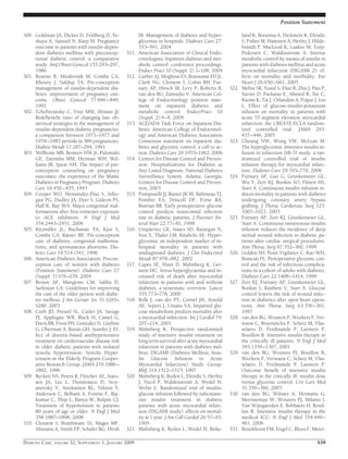 300. Goldman JA, Dicker D, Feldberg D, Ye-
shaya A, Samuel N, Karp M: Pregnancy
outcome in patients with insulin-depen-
dent diabetes mellitus with preconcep-
tional diabetic control: a comparative
study. AmJ Obstet Gynecol 155:293–297,
1986
301. Rosenn B, Miodovnik M, Combs CA,
Khoury J, Siddiqi TA: Pre-conception
management of insulin-dependent dia-
betes: improvement of pregnancy out-
come. Obstet Gynecol 77:846–849,
1991
302. Tchobroutsky C, Vray MM, Altman JJ:
Risk/beneﬁt ratio of changing late ob-
stetrical strategies in the management of
insulin-dependent diabetic pregnancies:
a comparison between 1971–1977 and
1978–1985 periods in 389 pregnancies.
Diabete Metab 17:287–294, 1991
303. Willhoite MB, Bennert HW Jr, Palomaki
GE, Zaremba MM, Herman WH, Wil-
liams JR, Spear NH: The impact of pre-
conception counseling on pregnancy
outcomes: the experience of the Maine
Diabetes in Pregnancy Program. Diabetes
Care 16:450–455, 1993
304. Cooper WO, Hernandez-Diaz S, Arbo-
gast PG, Dudley JA, Dyer S, Gideon PS,
Hall K, Ray WA: Major congenital mal-
formations after ﬁrst-trimester exposure
to ACE inhibitors. N Engl J Med
354:2443–2451, 2006
305. Kitzmiller JL, Buchanan TA, Kjos S,
Combs CA, Ratner RE: Pre-conception
care of diabetes, congenital malforma-
tions, and spontaneous abortions. Dia-
betes Care 19:514–541, 1996
306. American Diabetes Association: Precon-
ception care of women with diabetes
(Position Statement). Diabetes Care 27
(Suppl. 1):S76–S78, 2004
307. Brown AF, Mangione CM, Saliba D,
Sarkisian CA: Guidelines for improving
the care of the older person with diabe-
tes mellitus. J Am Geriatr Soc 51:S265–
S280, 2003
308. Curb JD, Pressel SL, Cutler JA, Savage
PJ, Applegate WB, Black H, Camel G,
Davis BR, Frost PH, Gonzalez N, Guthrie
G, Oberman A, Rutan GH, Stamler J: Ef-
fect of diuretic-based antihypertensive
treatment on cardiovascular disease risk
in older diabetic patients with isolated
systolic hypertension: Systolic Hyper-
tension in the Elderly Program Cooper-
ative Research Group. JAMA 276:1886–
1892, 1996
309. Beckett NS, Peters R, Fletcher AE, Staes-
sen JA, Liu L, Dumitrascu D, Stoy-
anovsky V, Antikainen RL, Nikitin Y,
Anderson C, Belhani A, Forette F, Raj-
kumar C, Thijs L, Banya W, Bulpitt CJ:
Treatment of hypertension in patients
80 years of age or older. N Engl J Med
358:1887–1898, 2008
310. Clement S, Braithwaite SS, Magee MF,
Ahmann A, Smith EP, Schafer RG, Hirsh
IB: Management of diabetes and hyper-
glycemia in hospitals. Diabetes Care 27:
553–591, 2004
311. American Association of Clinical Endo-
crinologists: Inpatient diabetes and met-
abolic control: conference proceedings.
Endocr Pract 10 (Suppl. 2):1–108, 2004
312. Garber AJ, Moghissi ES, Bransome ED Jr,
Clark NG, Clement S, Cobin RH, Fur-
nary AP, Hirsch IB, Levy P, Roberts R,
van den BG, Zamudio V: American Col-
lege of Endocrinology position state-
ment on inpatient diabetes and
metabolic control. EndocrPract 10
(Suppl. 2):4–9, 2004
313. ACE/ADA Task Force on Inpatient Dia-
betes: American College of Endocrinol-
ogy and American Diabetes Association
Consensus statement on inpatient dia-
betes and glycemic control: a call to ac-
tion. Diabetes Care 29:1955–1962, 2006
314. Centers for Disease Control and Preven-
tion: Hospitalizations for Diabetes as
Any-Listed Diagnosis. National Diabetes
Surveillance System. Atlanta, Georgia,
Centers for Disease Control and Preven-
tion, 2003
315. Pomposelli JJ, Baxter JK III, Babineau TJ,
Pomfret EA, Driscoll DF, Forse RA,
Bistrian BR: Early postoperative glucose
control predicts nosocomial infection
rate in diabetic patients. J Parenter En-
teral Nutr 22:77–81, 1998
316. Umpierrez GE, Isaacs SD, Bazargan N,
You X, Thaler LM, Kitabchi AE: Hyper-
glycemia: an independent marker of in-
hospital mortality in patients with
undiagnosed diabetes. J Clin Endocrinol
Metab 87:978–982, 2002
317. Capes SE, Hunt D, Malmberg K, Ger-
stein HC: Stress hyperglycaemia and in-
creased risk of death after myocardial
infarction in patients with and without
diabetes: a systematic overview. Lancet
355:773–778, 2000
318. Bolk J, van der PT, Cornel JH, Arnold
AE, Sepers J, Umans VA: Impaired glu-
cose metabolism predicts mortality after
a myocardial infarction. Int J Cardiol 79:
207–214, 2001
319. Malmberg K: Prospective randomised
study of intensive insulin treatment on
long term survival after acute myocardial
infarction in patients with diabetes mel-
litus: DIGAMI (Diabetes Mellitus, Insu-
lin Glucose Infusion in Acute
Myocardial Infarction) Study Group.
BMJ 314:1512–1515, 1997
320. Malmberg K, Ryden L, Efendic S, Herlitz
J, Nicol P, Waldenstrom A, Wedel H,
Welin L: Randomized trial of insulin-
glucose infusion followed by subcutane-
ous insulin treatment in diabetic
patients with acute myocardial infarc-
tion (DIGAMI study): effects on mortal-
ity at 1 year. J Am Coll Cardiol 26:57–65,
1995
321. Malmberg K, Ryden L, Wedel H, Birke-
land K, Bootsma A, Dickstein K, Efendic
S, Fisher M, Hamsten A, Herlitz J, Hilde-
brandt P, MacLeod K, Laakso M, Torp-
Pedersen C, Waldenstrom A: Intense
metabolic control by means of insulin in
patients with diabetes mellitus and acute
myocardial infarction (DIGAMI 2): ef-
fects on mortality and morbidity. Eur
Heart J 26:650–661, 2005
322. Mehta SR, Yusuf S, Diaz R, Zhu J, Pais P,
Xavier D, Paolasso E, Ahmed R, Xie C,
Kazmi K, Tai J, Orlandini A, Pogue J, Liu
L: Effect of glucose-insulin-potassium
infusion on mortality in patients with
acute ST-segment elevation myocardial
infarction: the CREATE-ECLA random-
ized controlled trial. JAMA 293:
437–446, 2005
323. Cheung NW, Wong VW, McLean M:
The hyperglycemia: intensive insulin in-
fusion in infarction (HI-5) study: a ran-
domized controlled trial of insulin
infusion therapy for myocardial infarc-
tion. Diabetes Care 29:765–770, 2006
324. Furnary AP, Gao G, Grunkemeier GL,
Wu Y, Zerr KJ, Bookin SO, Floten HS,
Starr A: Continuous insulin infusion re-
duces mortality in patients with diabetes
undergoing coronary artery bypass
grafting. J Thorac Cardiovasc Surg 125:
1007–1021, 2003
325. Furnary AP, Zerr KJ, Grunkemeier GL,
Starr A: Continuous intravenous insulin
infusion reduces the incidence of deep
sternal wound infection in diabetic pa-
tients after cardiac surgical procedures.
Ann Thorac Surg 67:352–360, 1999
326. Golden SH, Peart-Vigilance C, Kao WH,
Brancati FL: Perioperative glycemic con-
trol and the risk of infectious complica-
tions in a cohort of adults with diabetes.
Diabetes Care 22:1408–1414, 1999
327. Zerr KJ, Furnary AP, Grunkemeier GL,
Bookin S, Kanhere V, Starr A: Glucose
control lowers the risk of wound infec-
tion in diabetics after open heart opera-
tions. Ann Thorac Surg 63:356–361,
1997
328. van den BG, Wouters P, Weekers F, Ver-
waest C, Bruyninckx F, Schetz M, Vlas-
selaers D, Ferdinande P, Lauwers P,
Bouillon R: Intensive insulin therapy in
the critically ill patients. N Engl J Med
345:1359–1367, 2001
329. van den BG, Wouters PJ, Bouillon R,
Weekers F, Verwaest C, Schetz M, Vlas-
selaers D, Ferdinande P, Lauwers P:
Outcome beneﬁt of intensive insulin
therapy in the critically ill: insulin dose
versus glycemic control. Crit Care Med
31:359–366, 2003
330. van den BG, Wilmer A, Hermans G,
Meersseman W, Wouters PJ, Milants I,
Van Wijngaerden E, Bobbaers H, Bouil-
lon R: Intensive insulin therapy in the
medical ICU. N Engl J Med 354:449–
461, 2006
331. Brunkhorst FM, Engel C, Bloos F, Meier-
Position Statement
DIABETES CARE, VOLUME 32, SUPPLEMENT 1, JANUARY 2009 S59
 