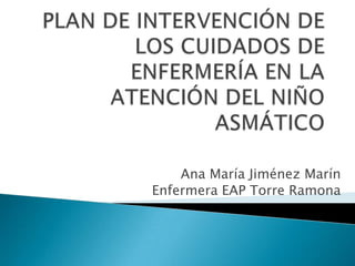 Ana María Jiménez Marín
Enfermera EAP Torre Ramona
 