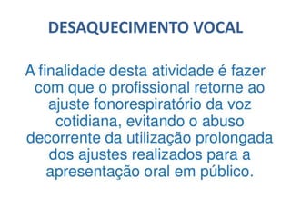 DESAQUECIMENTO VOCAL
 