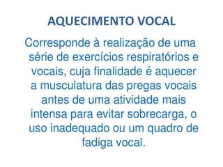 AQUECIMENTO VOCAL
 