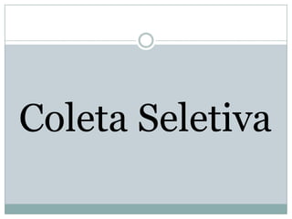 Coleta Seletiva

 