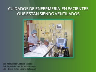 Lic. Margarita Garrido Juárez Enf. Especialista en Terapia Intensiva UCI – Hosp. Víctor Lazarte Echegaray 