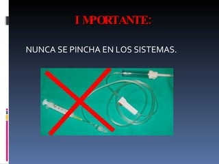 IMPORTANTE: NUNCA SE PINCHA EN LOS SISTEMAS. 