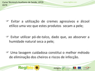 www.regibio.com
 Evitar a utilização de cremes agressivos e álcool
etílico uma vez que estes produtos secam a pele;
 Evi...