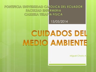 Miguel Chato A.
15/05/2014
1
 