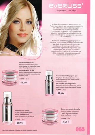 1 eras arrugas- 1eiras rugas




                                                                                            La línea de tratamiento primeras arrugas
                                                                                          Peggy Sage aporta una respuesta inmediata a
                                                                                               Ias seriales dei tiempo bojo Ia acción
                                                                                               combinada de un activo potentado,
                                                                                            Ia gatuline® expression, con propiedades
                                                                                           alisantes, efecto liíting, y dei hialuronato de
                                                                                          sódio, conocido por su excepcional capacidad
                                                                                                           de hidrcrtación*.

                                                                                             A linha de cuidados Peggy Sage para as
                                                                                          primeiras rugas oferece uma resposta imediata
                                                                                              aos sinais do tempo, através da acção
                                                                                               combinada de um ingrediente activo
                                                                                             patenteado, a gatuline® expression, com
                                                                                              propriedades que ajudam a alisar e a
                                                                                            desenxovalhar a pele, e do hialuronato de
                                                                                              sódio, conhecido pela sua excepcional
                                                                                                   capacidade de hidratação".



                                     Crema alisante de dia
                                     Verdadero escudo activo contra Ias primeras
                                     senales de Ia edad, este tratamiento de textura
                                     sedosa refuerza Ia juventud de Ia piei.
                                     Creme alisador de dia
                                     Autêntico escudo activo contra os primeiros sinais
                                     da idade, este cuidado de textura sedosa reforça
                                     a juventude da pele.                                          Gel alisante anti-fatiga para ojos
                                                                                                   Este gel ligero y fresco difumina Ias primeras arrugas,
                                     ref. 409000     50 ml                                         deshincha Ias bolsas y Ias ojeras, dándole una mirada
                                                                                                   chispeante de juventud.
                                          25,20 €                                                  Gel alisador anti-fadiga olhos
                                                                                                   Este gel leve e fresco apaga as primeiras rugas, esbate os
                                                                                                   papos e as olheiras, para um olhar radiante de juventude.
                                                                                                   ref. 409010     15 ml

                                                                                                       22,90 €




                                                                                                              Crema regenerante de noche
                            Suero alisante rostro                                                             jDespiértese con una tez resplandeciente!
                            Un trio de activos para una piei sublime.
                                                                                                              Creme regenerador noite
                            Sérum alisador rosto
                                                                                                              Uma tez resplandecente ao acordar!
                            Um trio de activos para uma pele sublimada.
                                                                                                              ref. 409030     50 ml
                            ref. 409020    30 ml

                                                                                                                  25,20 €
                                26,90


* de Ias capas superiores de Ia epidermis / das camadas superiores da epiderme                                                                   065
 