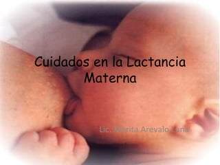 Cuidados en la Lactancia Materna Lic. Marita Arevalo Luna 