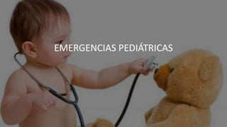 EMERGENCIAS PEDIÁTRICAS
 