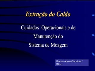 Marcos Abreu/Claudinei /
Milton
 