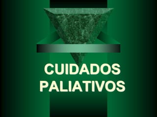 CUIDADOS
PALIATIVOS
 