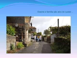 Doente e família são alvo do cuidar…
 