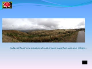 Carta escrita por uma estudante de enfermagem espanhola, aos seus colegas…
 