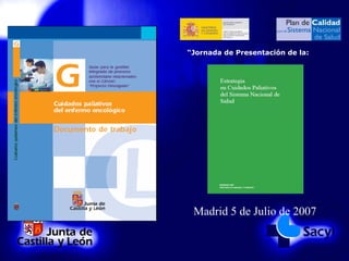 “Jornada de Presentación de la:




 Madrid 5 de Julio de 2007
 