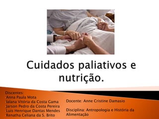 Discentes:
•Anna Paula Mota
•Ialana Vitória da Costa Gama
•Jarson Pedro da Costa Pereira
•Luis Henrique Dantas Mendes
•Renatha Celiana da S. Brito
Docente: Anne Cristine Damasio
Disciplina: Antropologia e História da
Alimentação
 