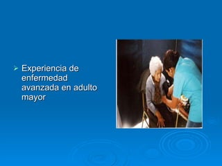 Experiencia de enfermedad avanzada en adulto mayor 