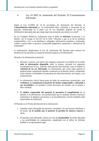 Introducción a los Cuidados Paliativos Ética y Legalidad

4.

Ley 41/2002 de Autonomía del Paciente: El Consentimiento
Inf...