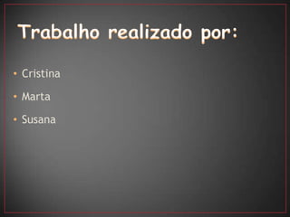 • Cristina

• Marta

• Susana
 