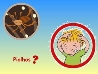 Piolhos ? 