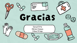 Gracias
Samuel Ortiz
Adriana Campos
Julissa Ortega
 