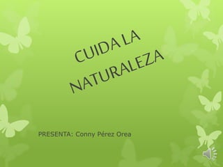 PRESENTA: Conny Pérez Orea
 