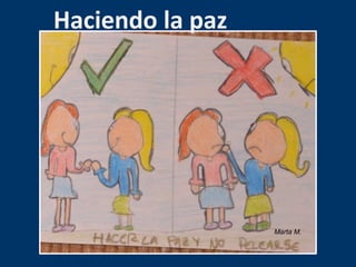 Haciendo la paz 
Marta M. 
 
