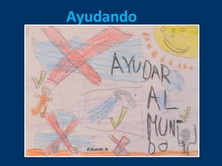Ayudando 
Eduardo N. 
 