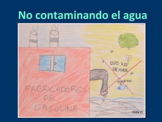 No contaminando el agua 
India C. 
 