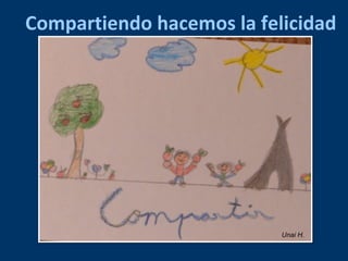 Compartiendo hacemos la felicidad
Unai H.