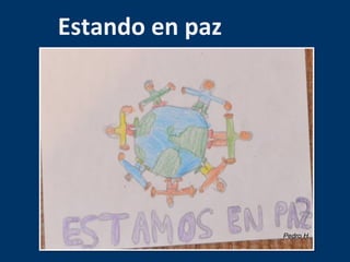 Estando en paz 
Pedro H. 
 