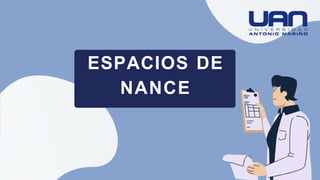 ESPACIOS DE
NANCE
 