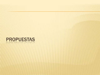 PROPUESTAS
 