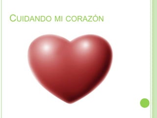 CUIDANDO MI CORAZÓN
