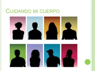 CUIDANDO MI CUERPO