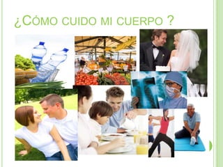 ¿CÓMO CUIDO MI CUERPO ?