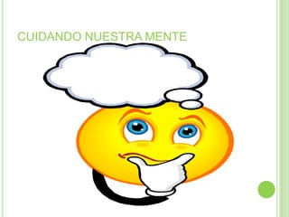 CUIDANDO NUESTRA MENTE