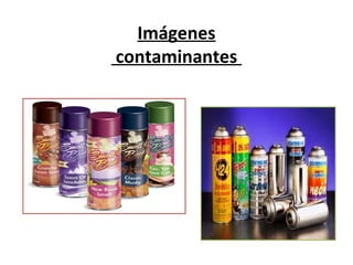 Imágenes
contaminantes

 
