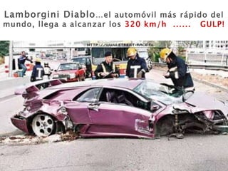 Lamborgini  Diablo …el automóvil más rápido del mundo, llega a alcanzar los  320 km/h  ......  GULP! 