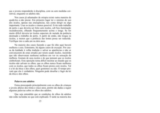 ças e jovens responderão à disciplina, com ou sem medidas cor-
retivas, enquanto os adultos não.
Nos casos já adiantados de miopia existe outra maneira de
ajudá-los a não piorar. Em primeiro lugar ter o mínimo de uso
dos óculos, apenas nas emergências, tais como dirigir ou algo
importante. Usar os óculos o menos possível. Evite todo trabalho
de perto e que deveria ser feito sem óculos, sob boa iluminação
incandescente, olhando frequentemente acima e longe. Se for
muito difícil deveria ter óculos especiais de metade da potência
destinado a trabalho de perto. A partir de então, não troque os
óculos, a menos que a potência das lentes possa ser reduzida.
Verifique isto a cada um ou dois anos.
Na maioria dos casos fazendo o que foi dito aqui haverá
melhora e cura. Entretanto, há alguns casos de exceção. Por cau-
sa da lealdade à velha tradição e salvar as aparências e não se
convencerem de estar errados por terem usado óculos, insistirão
que não observaram nenhuma melhora em ver ou sensação de
melhora. Gostam de seus óculos e do que pensam que os óculos
simbolizam. Esta oposição torna difícil mostrar ao mundo que os
óculos não salvam os olhos; que os olhos nunca ficam melhores
com os óculos, que todos os olhos ficam piores com óculos. Tal
é a lei da ótica e dos olhos, quer gostemos ou não. O tempo pro-
vará que ela é verdadeira. Ninguém pode desafiar e fugir da lei
da ótica e dos olhos.
Palavra aos adultos
Estou preocupado principalmente com os olhos de crianças
e jovens abaixo dos trinta e cinco anos, porém são dadas a seguir
algumas palavras sobre os olhos dos adultos.
Que seja entendido que as condições de olhos de adultos
não estão incluídas no que está explicado. É tarde na maioria dos
25
 