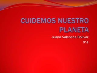 Juana Valentina Bolívar
9°a
 