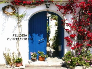 FELIZ DÍA
23/10/12 12:01 PM
 