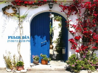 FELIZ DÍA
21/06/13 06:08 PM
 