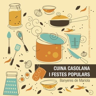 CUINA CASOLANA
I FESTES POPULARS
Banyeres de Mariola
gastronomíayﬁestaspopulares/gastronomyandfestivities
 