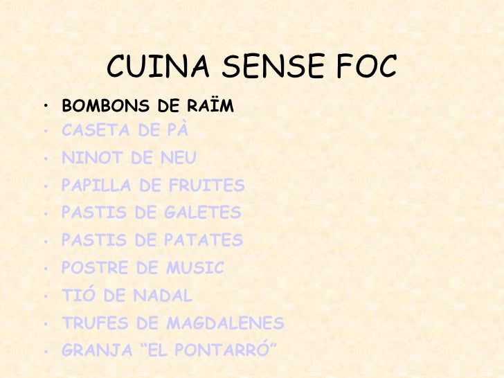 CUINA SENSE FOC <ul><li>BOMBONS DE RAÏM </li></ul><ul><li>CASETA DE PÀ </li></ul><ul><li>NINOT DE NEU </li></ul><ul><li>PA...