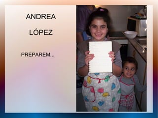 ANDREA
LÓPEZ
PREPAREM...
 