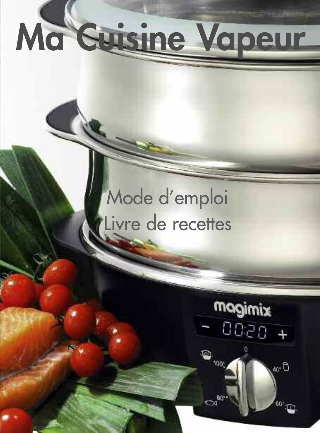 Cuiseur vapeur magimix mode d'emploi et recettes vapeur