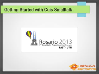 Getting Started with Cuis Smalltalk

 